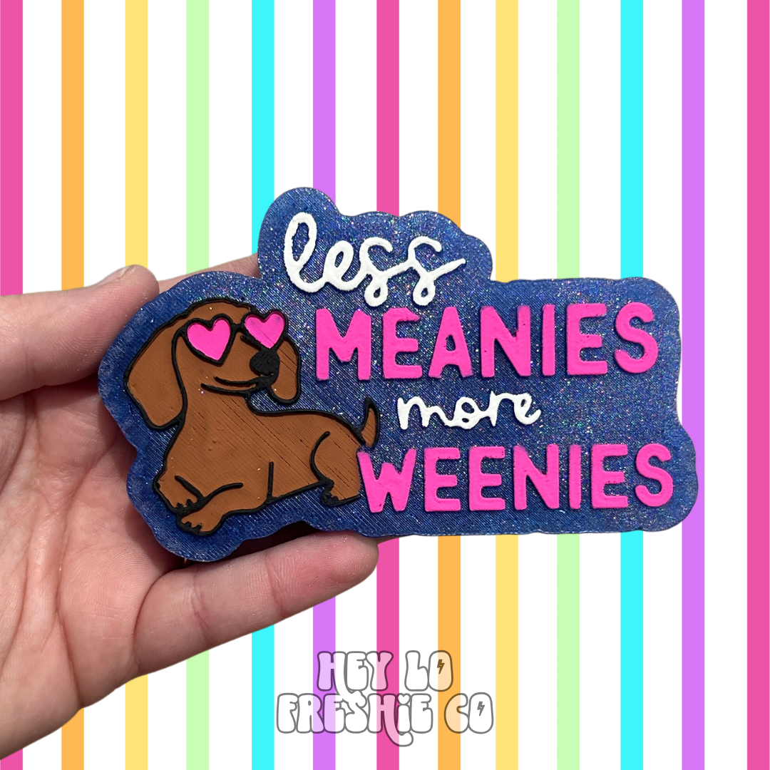 Custom Freshie: Less Meanies More Weenies