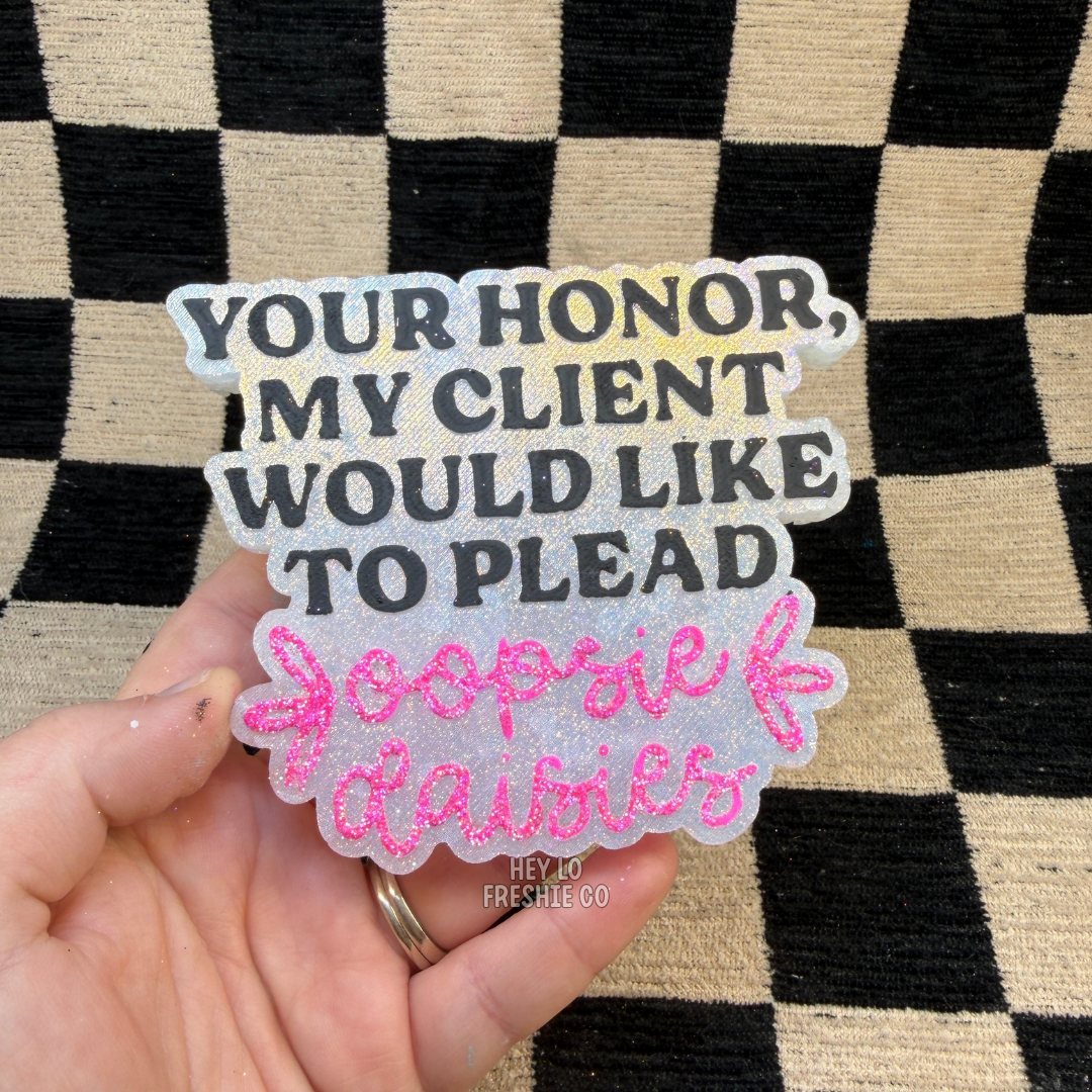Custom Freshie: Your Honor, My Client Would Like To Plead Oopsie Daisies