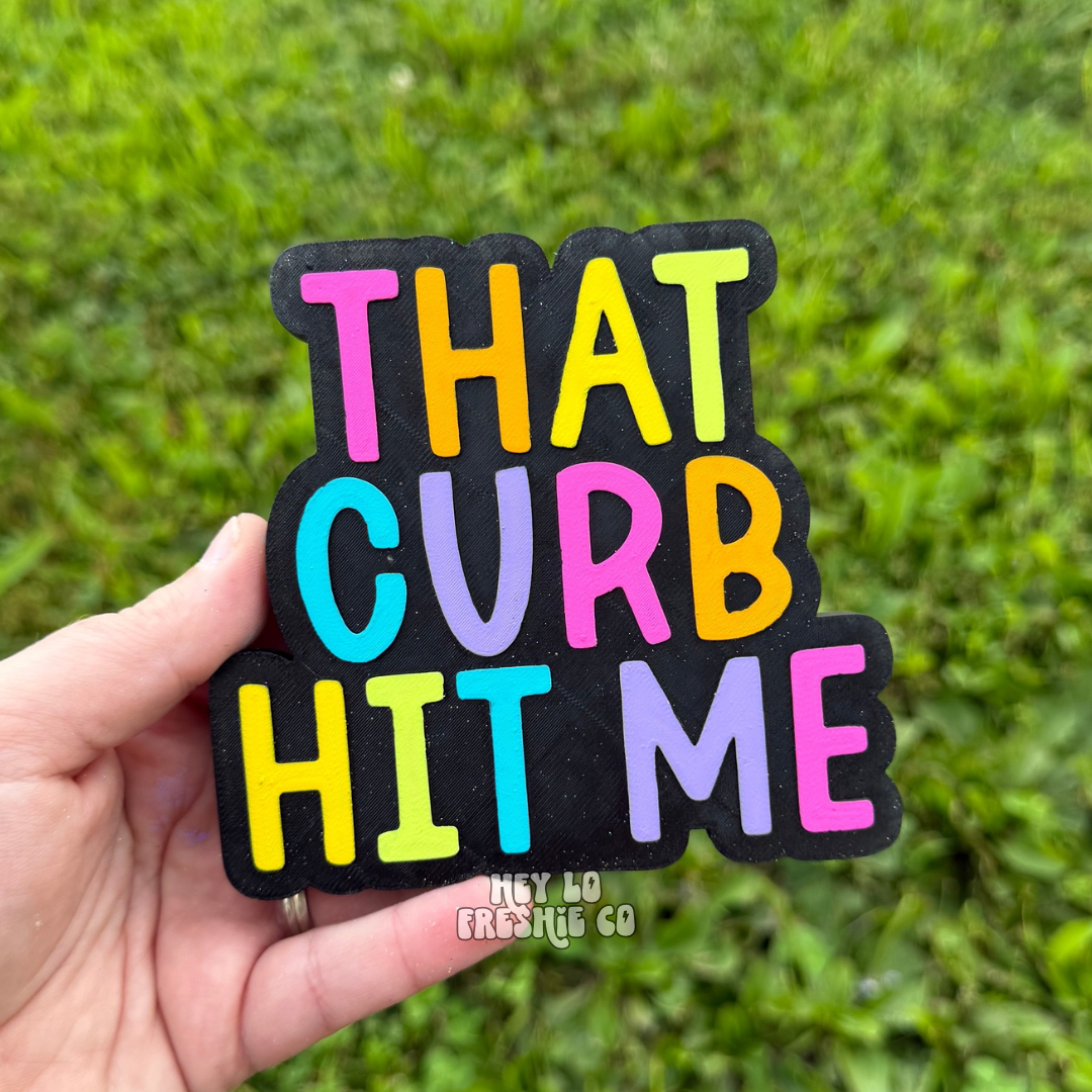 Custom Freshie: That Curb Hit Me
