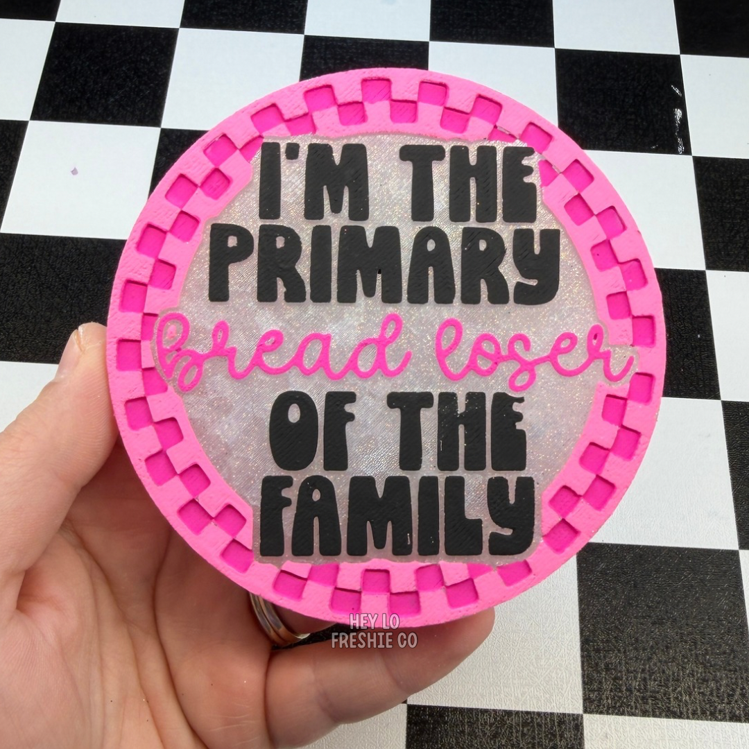 Custom Freshie: I'm The Primary Bread Loser Of The Family
