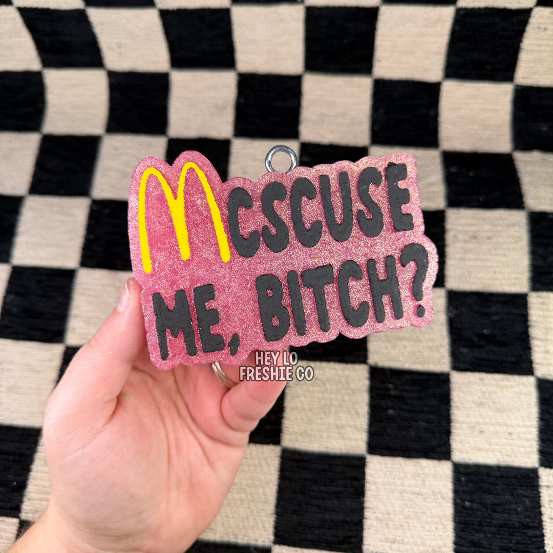 Custom Freshie: McScuse Me Bitch