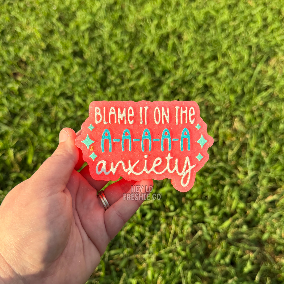 Custom Freshie: Blame It On The Anxiety