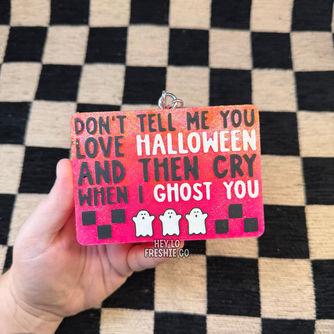 Custom Freshie: Don't Cry When I Ghost You