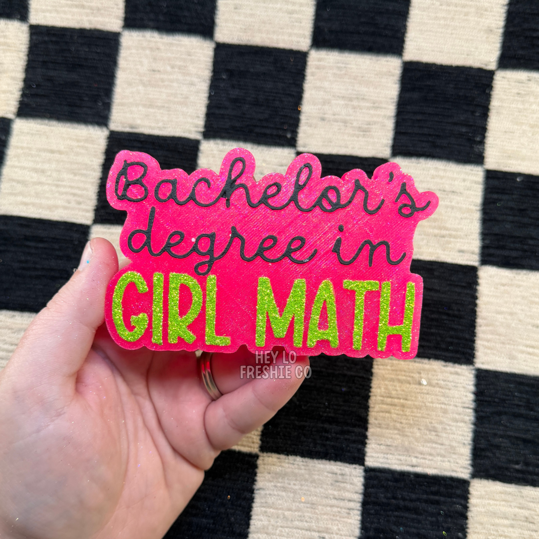 Custom Freshie: Bachelors Degree In Girl Math