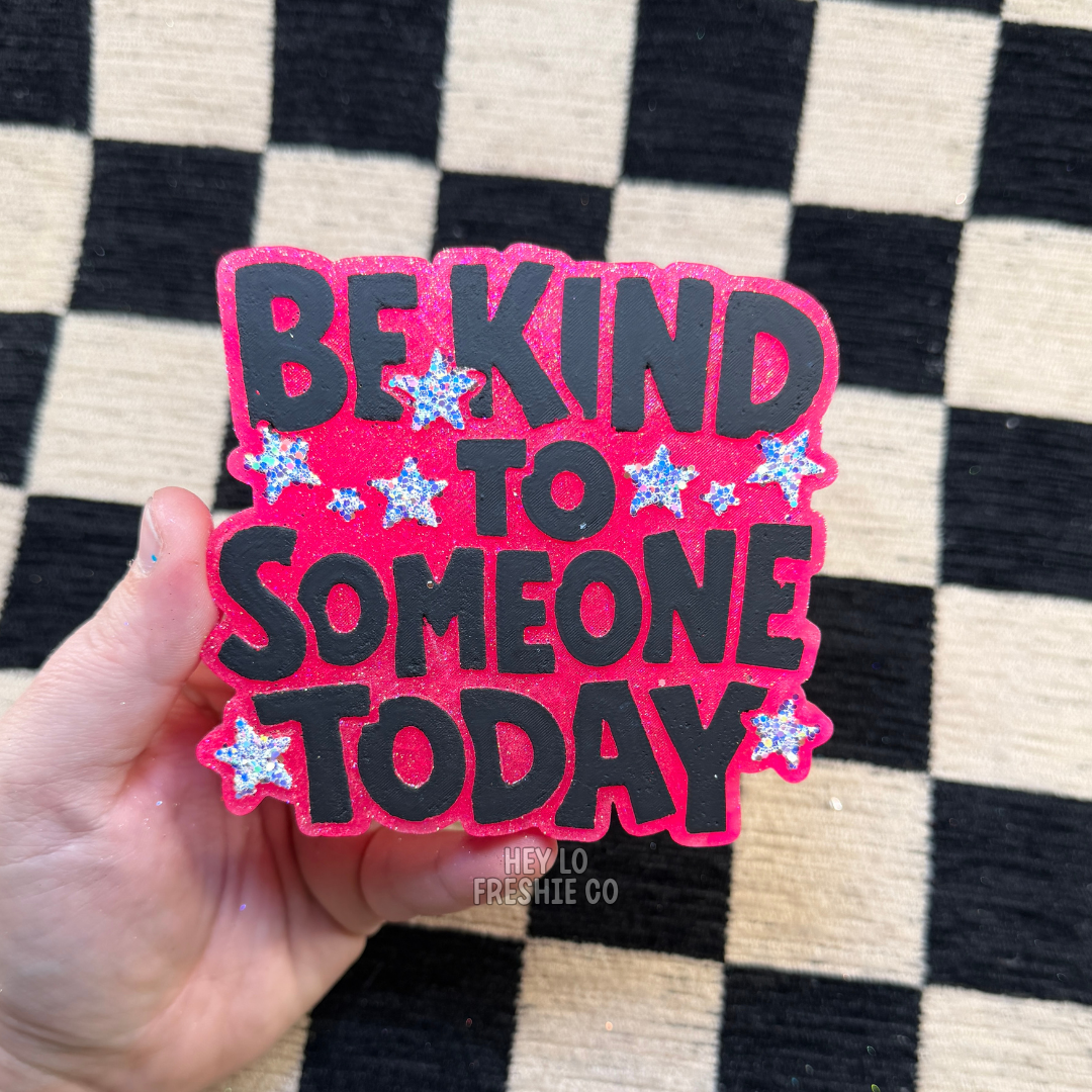 Custom Freshie: Be Kind To Someone Today