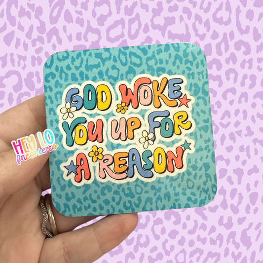 God Woke You Up For A Reason Magnet
