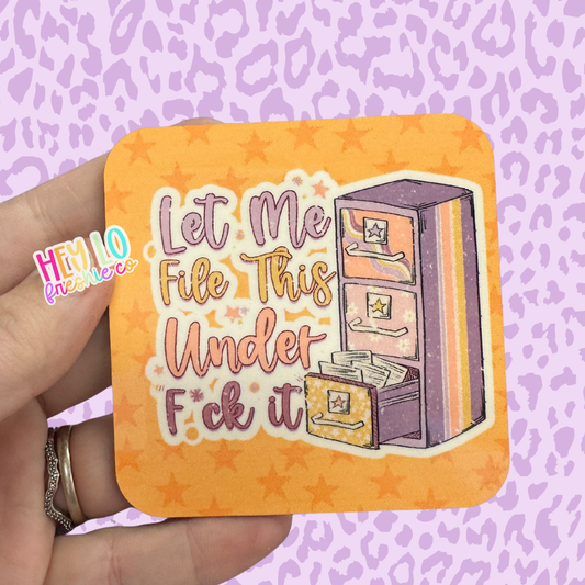 Let Me File This Under Fuck It Magnet