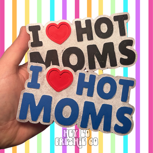 Custom Freshie: I Love Hot Moms