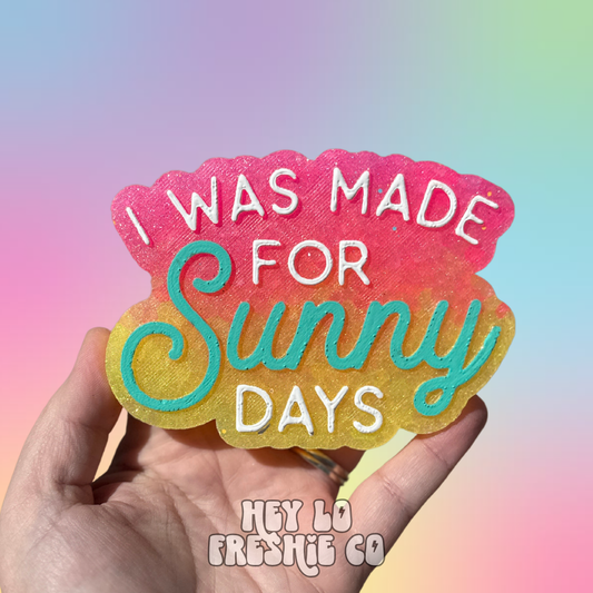 Custom Freshie: I Was Made For Sunny Days