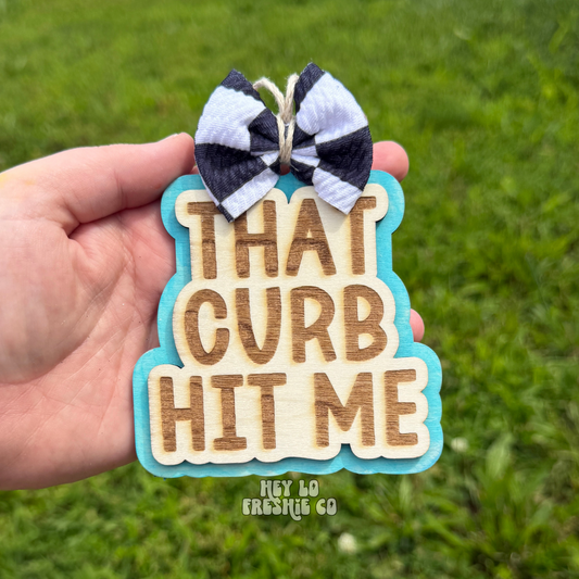 That Curb Hit Me Car Charm