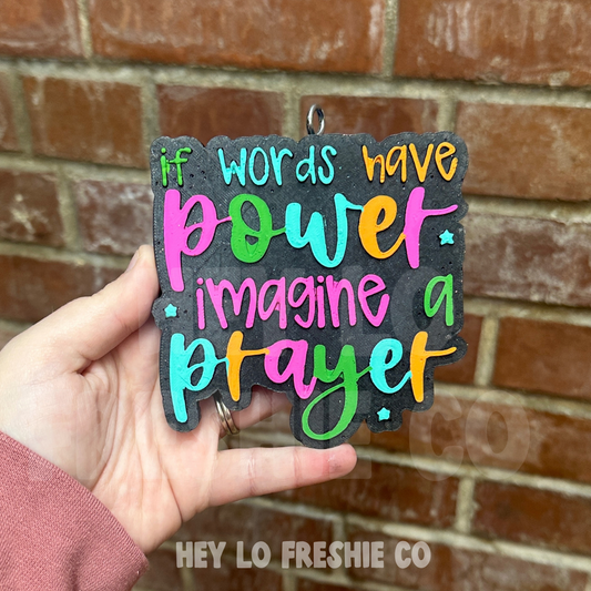 If Words Have Power Imagine A Prayer