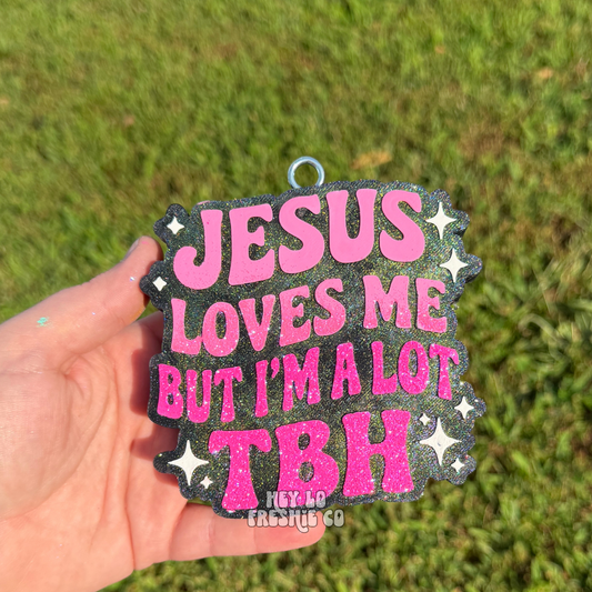 Custom Freshie: Jesus Loves Me But I'm A Lot TBH