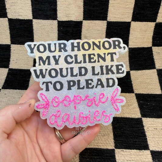 Custom Freshie: Your Honor, My Client Would Like To Plead Oopsie Daisies