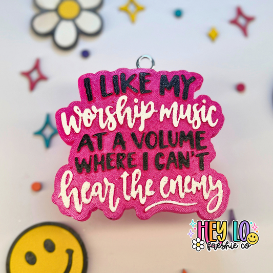 I Like My Worship Music At A Volume Where I Can't Hear The Enemy