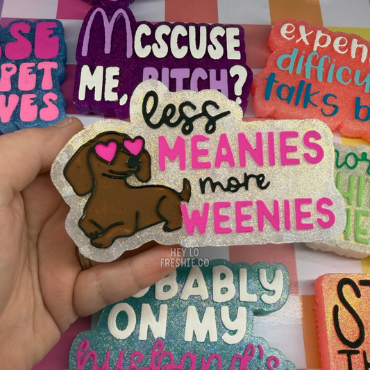 Custom Freshie: Less Meanies More Weenies