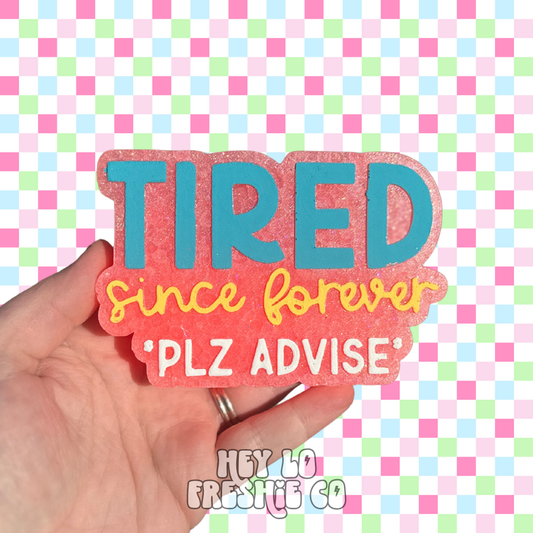 Custom Freshie: Tired Since Forever