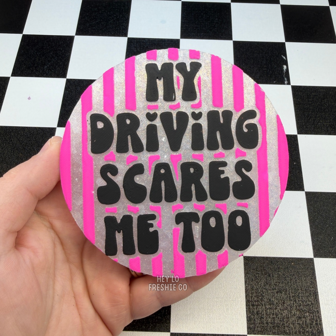 Custom Freshie: My Driving Scares Me Too
