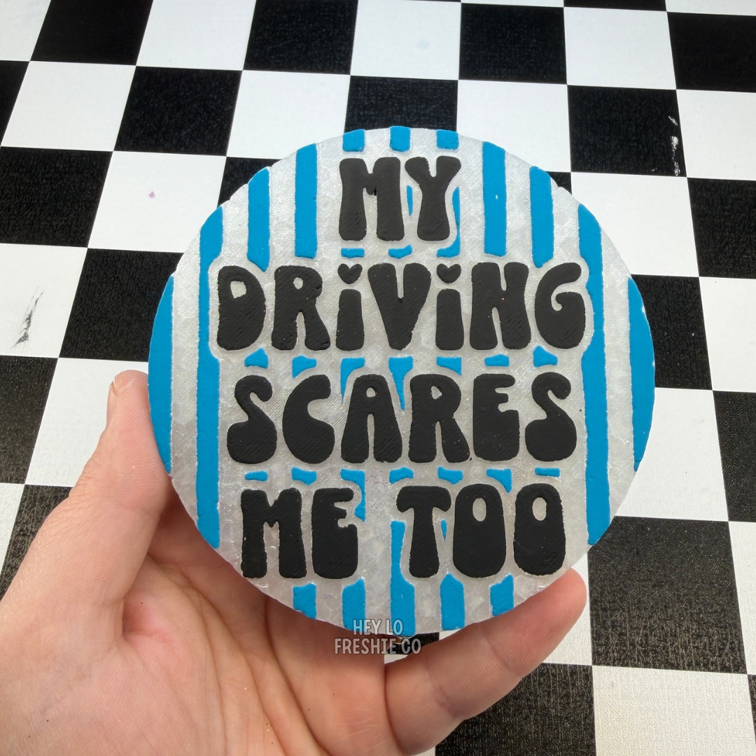 Custom Freshie: My Driving Scares Me Too