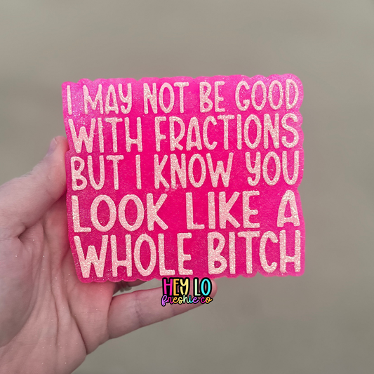 Custom Freshie: You Look Like A Whole Bitch