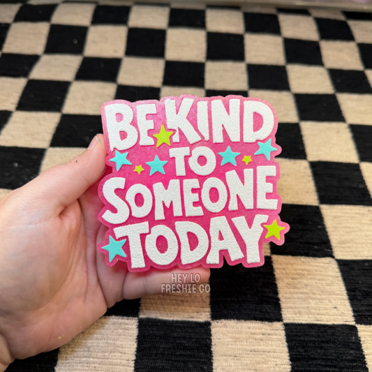 Custom Freshie: Be Kind To Someone Today
