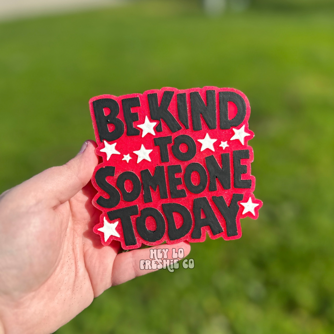 Custom Freshie: Be Kind To Someone Today