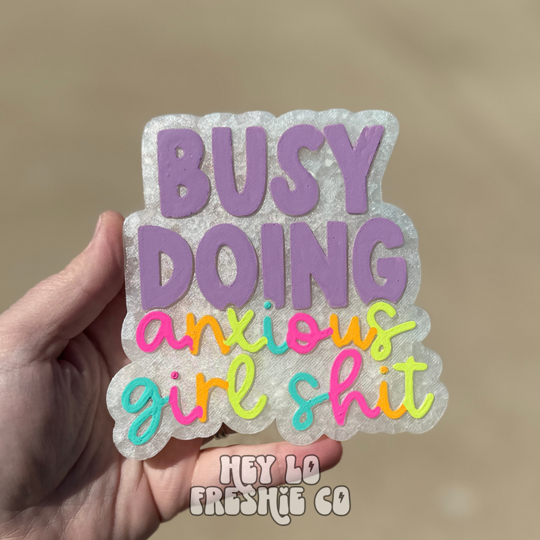 Custom Freshie: Busy Doing Anxious Girl Shit
